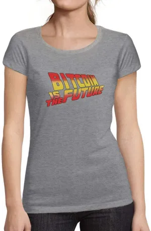 Women's Graphic T-Shirt Organic Bitcoin is The Future Crypto HODL BTC Eco-Friendly Ladies Limited Edition Short